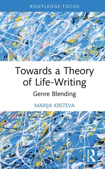 Marija Krsteva - Towards a Theory of Life-Writing, E-bok