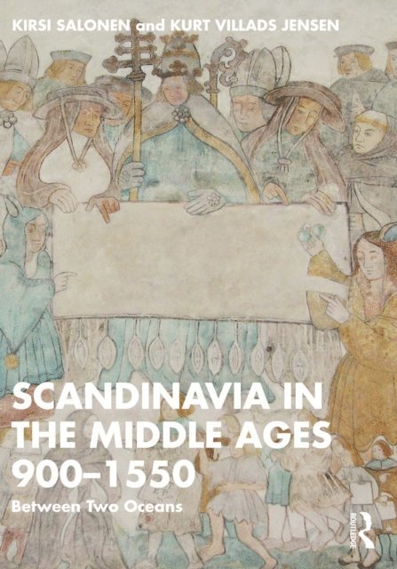 Kurt Villads Jensen, Kirsi Salonen - Scandinavia in the Middle Ages 900-1550, E-bok