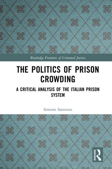 Simone Santorso - Politics of Prison Crowding, E-bok