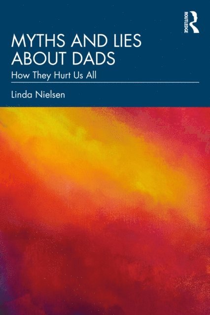 Linda Nielsen - Myths and Lies about Dads, E-bok
