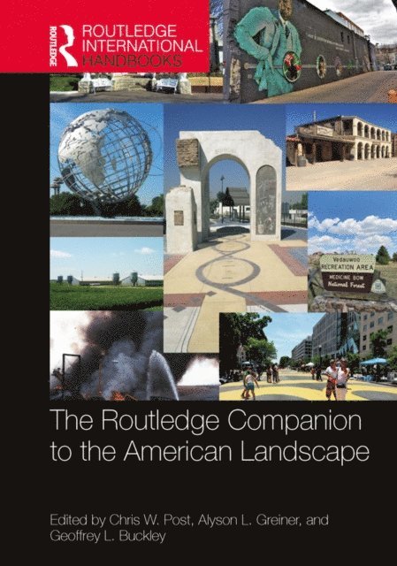 Geoffrey L. Buckley, Alyson L. Greiner, Chris W. Post - Routledge Companion to the American Landscape, E-bok
