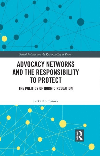 Sarka Kolmasova - Advocacy Networks and the Responsibility to Protect, E-bok