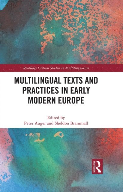 Sheldon Brammall, Peter Auger - Multilingual Texts and Practices in Early Modern Europe, E-bok