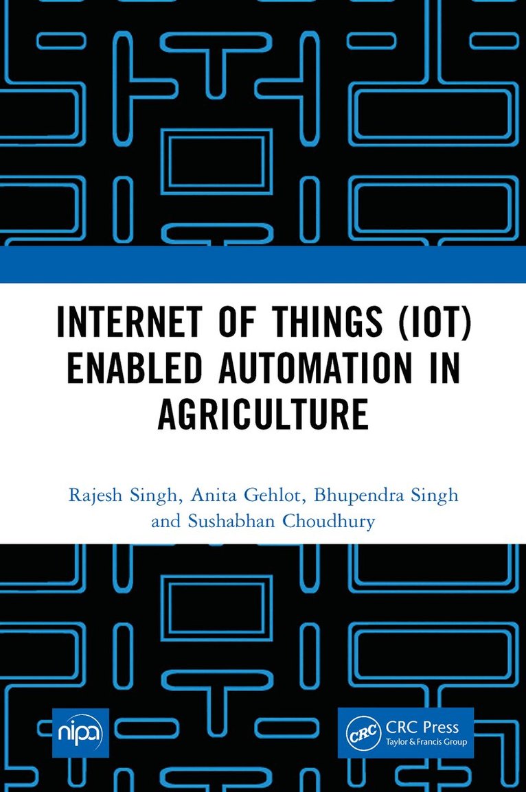 Rajesh Singh, Anita Gehlot, Bhupendra Singh, Sushabhan Choudhury - Internet of Things (IoT) Enabled Automation in Agriculture, E-bok