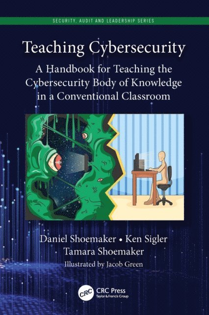 Tamara Shoemaker, Ken Sigler, Daniel Shoemaker - Teaching Cybersecurity, E-bok