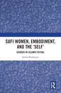 Sufi Women, Embodiment, and the 'Self'