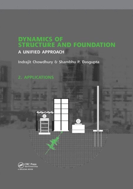 Shambhu P. Dasgupta, Indrajit Chowdhury - Dynamics of Structure and Foundation - A Unified Approach, E-bok
