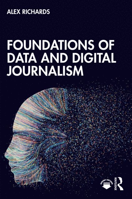 Alex Richards - Foundations of Data and Digital Journalism, E-bok