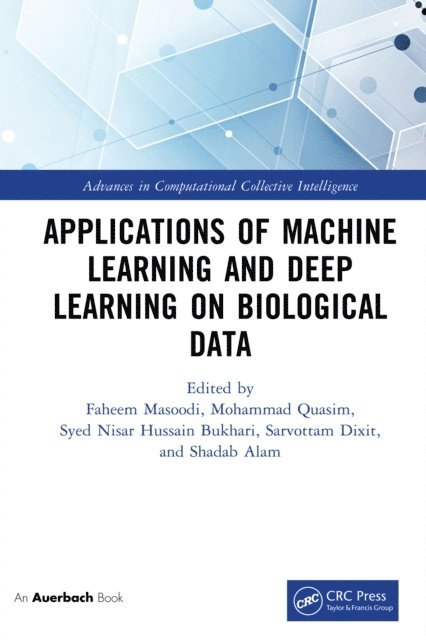Shadab Alam, Sarvottam Dixit, Syed Bukhari, Mohammad Quasim, Faheem Masoodi - Applications of Machine Learning and Deep Learning on Biological Data, E-bok