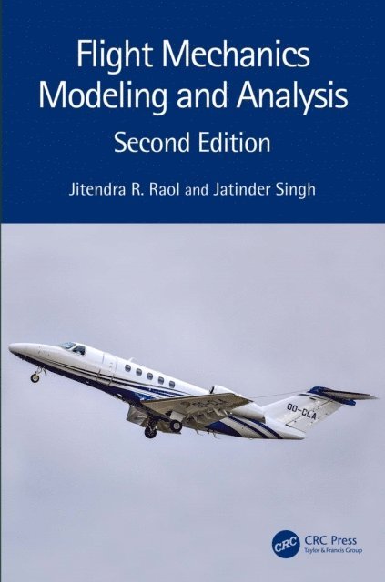 Jatinder Singh, Jitendra R. Raol - Flight Mechanics Modeling and Analysis, E-bok