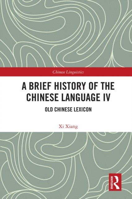 Xi Xiang - Brief History of the Chinese Language IV, E-bok