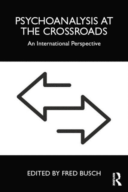 Fred Busch - Psychoanalysis at the Crossroads, E-bok