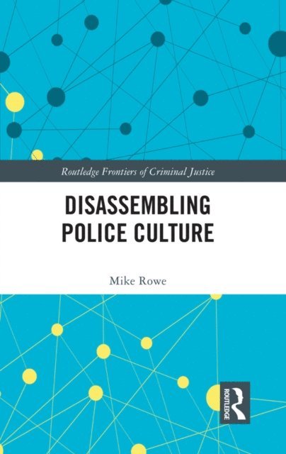 Mike Rowe - Disassembling Police Culture, E-bok