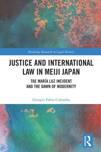 Giorgio Fabio Colombo - Justice and International Law in Meiji Japan, E-bok