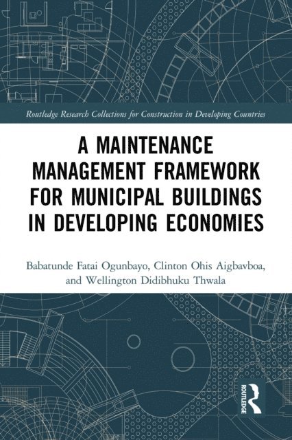 Wellington Thwala, Clinton Aigbavboa, Babatunde Fatai Ogunbayo - Maintenance Management Framework for Municipal Buildings in Developing Economies, E-bok