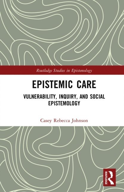 Casey Rebecca Johnson - Epistemic Care, E-bok