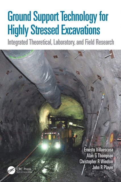 John R Player, Christopher R Windsor, Alan G Thompson, Ernesto Villaescusa - Ground Support Technology for Highly Stressed Excavations, E-bok