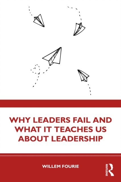 Willem Fourie - Why Leaders Fail and What It Teaches Us About Leadership, E-bok. Tillgänglighet: Lägg i varukorg