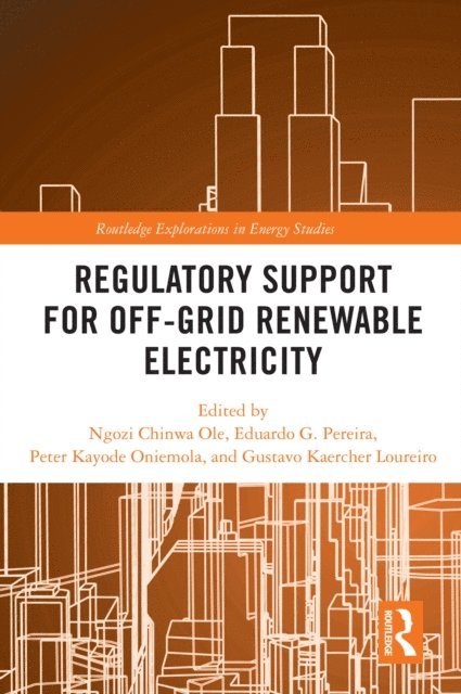 Gustavo Kaercher Loureiro, Peter Kayode Oniemola, Eduardo G. Pereira, Ngozi Chinwa Ole - Regulatory Support for Off-Grid Renewable Electricity, E-bok