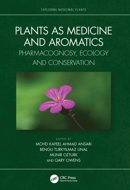 Gary Owens, Munir Ozturk, Bengu Turkyilmaz Unal, Mohd Kafeel Ansari - Plants as Medicine and Aromatics, E-bok