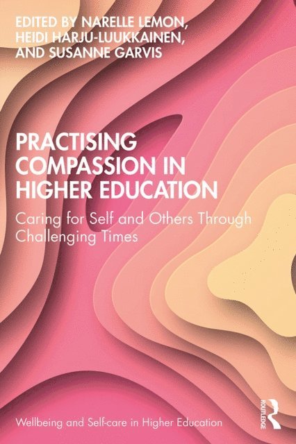Susanne Garvis, Heidi Harju-Luukkainen, Narelle Lemon - Practising Compassion in Higher Education, E-bok
