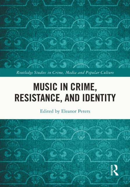 Eleanor Peters - Music in Crime, Resistance, and Identity, E-bok