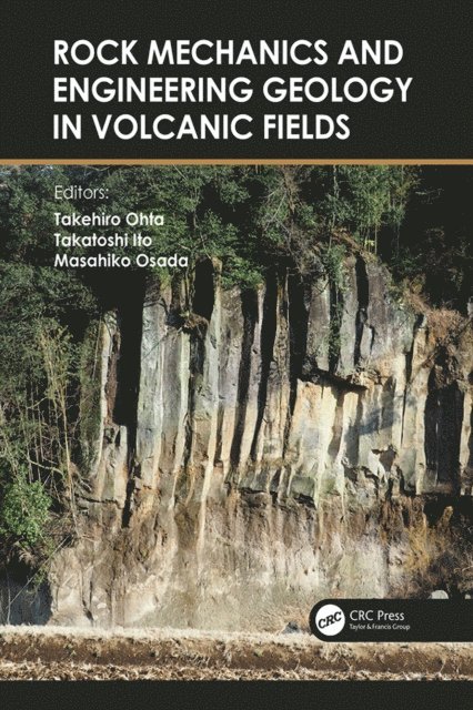 Masahiko Osada, Takatoshi Ito, Takehiro Ohta - Rock Mechanics and Engineering Geology in Volcanic Fields, E-bok
