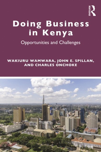 Charles M Onchoke, John E Spillan, Wakiuru Wamwara - Doing Business in Kenya, E-bok