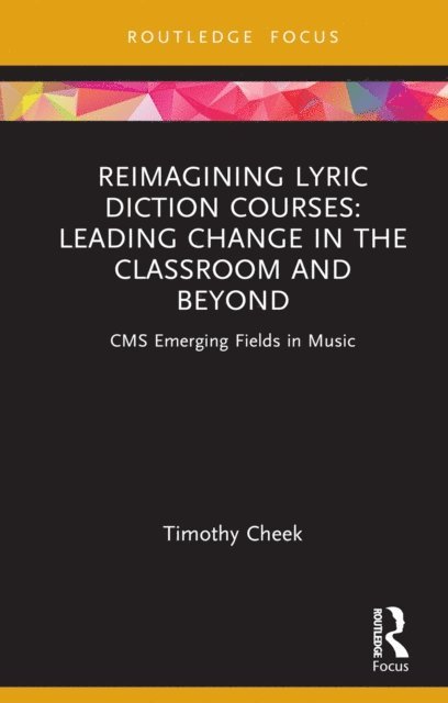 Timothy Cheek - Reimagining Lyric Diction Courses: Leading Change in the Classroom and Beyond, E-bok