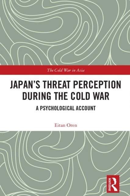 Eitan Oren - Japan's Threat Perception during the Cold War, E-bok