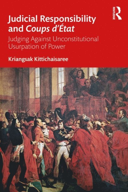 Kriangsak Kittichaisaree - Judicial Responsibility and Coups d'Etat, E-bok