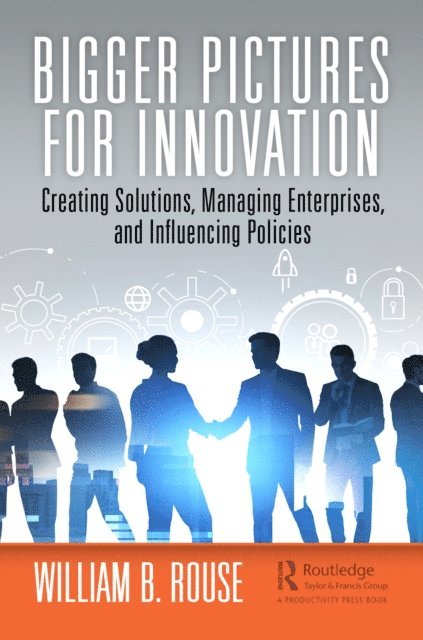 William B. Rouse - Bigger Pictures for Innovation, E-bok