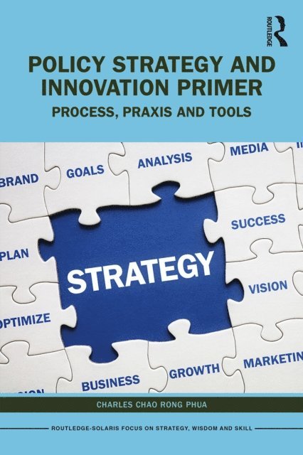 Charles Chao Rong Phua - Policy Strategy and Innovation Primer, E-bok