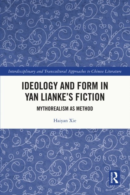 Haiyan Xie - Ideology and Form in Yan Lianke's Fiction, E-bok