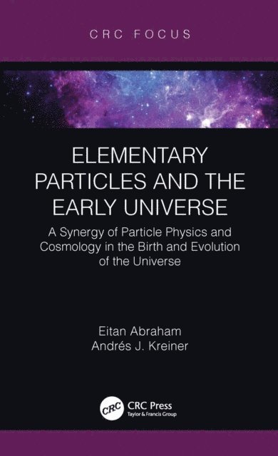 Andres J. Kreiner, Eitan Abraham - Elementary Particles and the Early Universe, E-bok