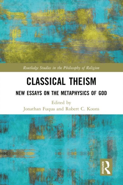 Robert C. Koons, Jonathan Fuqua - Classical Theism, E-bok