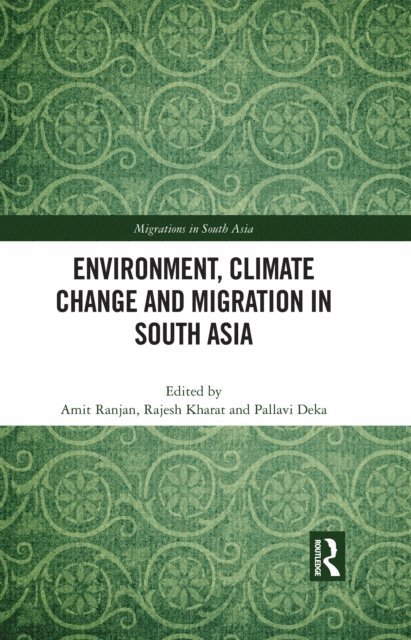 Pallavi Deka, Rajesh Kharat, Amit Ranjan - Environment, Climate Change and Migration in South Asia, E-bok