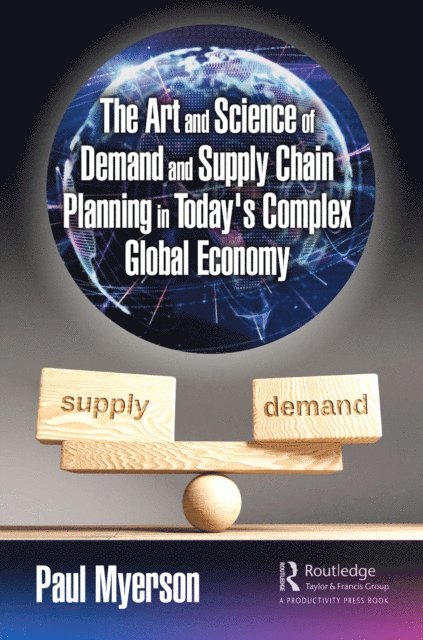 Paul Myerson - Art and Science of Demand and Supply Chain Planning in Today's Complex Global Economy, E-bok