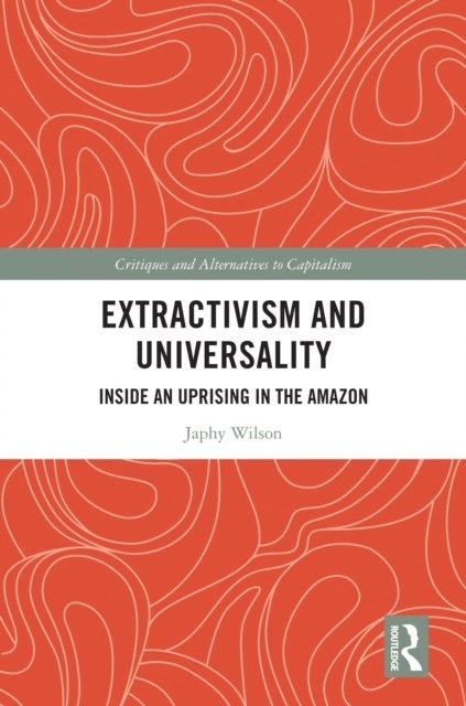 Japhy Wilson - Extractivism and Universality, E-bok