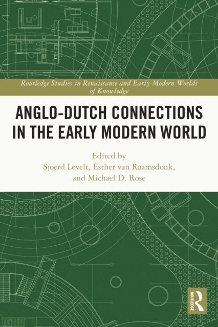Michael D. Rose, Esther van Raamsdonk, Sjoerd Levelt - Anglo-Dutch Connections in the Early Modern World, E-bok