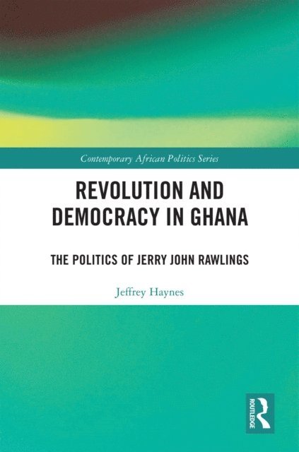 Jeffrey Haynes - Revolution and Democracy in Ghana, E-bok