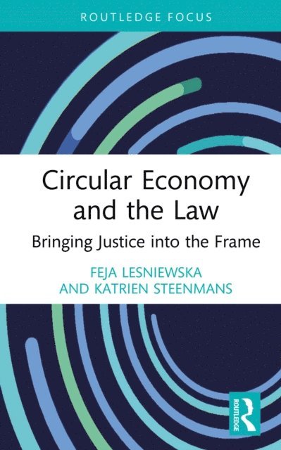 Katrien Steenmans, Feja Lesniewska - Circular Economy and the Law, E-bok