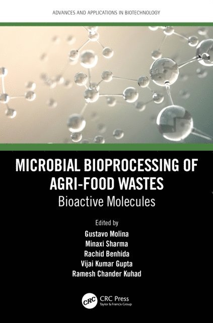 Ramesh Chander Kuhad, Vijai Kumar Gupta, Rachid Benhida, Minaxi Sharma, Gustavo Molina - Microbial Bioprocessing of Agri-food Wastes, E-bok