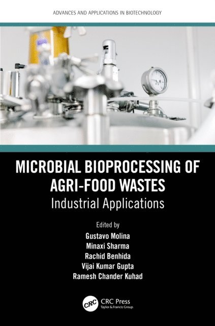 Ramesh Chander Kuhad, Vijai Kumar Gupta, Rachid Benhida, Minaxi Sharma, Gustavo Molina - Microbial Bioprocessing of Agri-food Wastes, E-bok