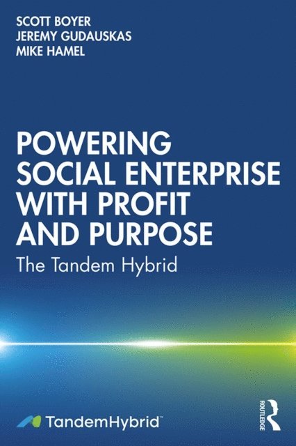 Mike Hamel, Jeremy Gudauskas, Scott Boyer - Powering Social Enterprise with Profit and Purpose, E-bok