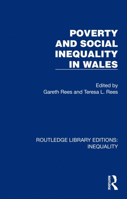 Teresa L. Rees, Gareth Rees - Poverty and Social Inequality in Wales, E-bok