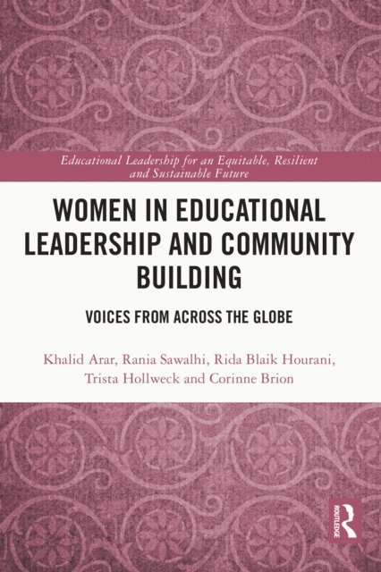 Corinne Brion, Trista Hollweck, Rida Blaik Hourani, Rania Sawalhi, Khalid Arar - Women in Educational Leadership and Community Building, E-bok