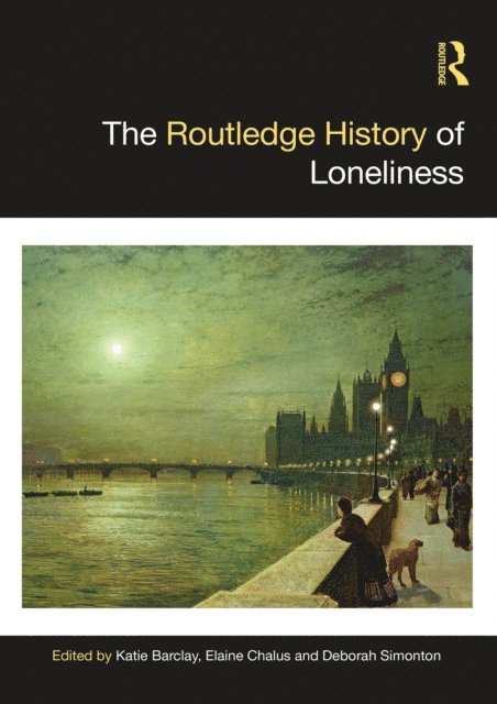Deborah Simonton, Elaine Chalus, Katie Barclay - Routledge History of Loneliness, E-bok