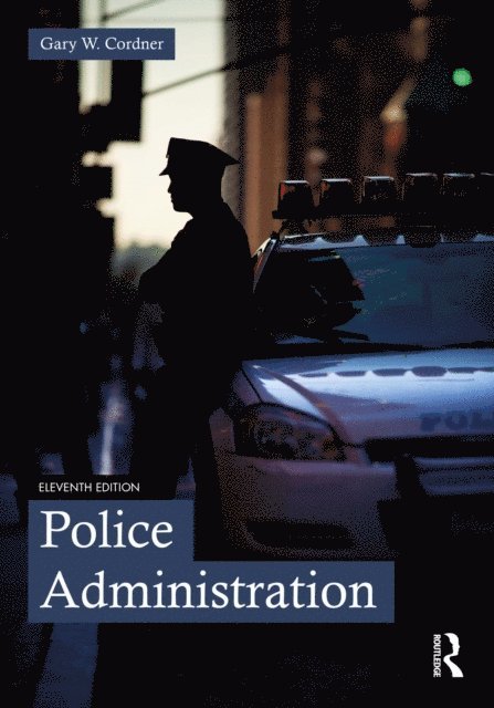 Gary W. Cordner - Police Administration, E-bok