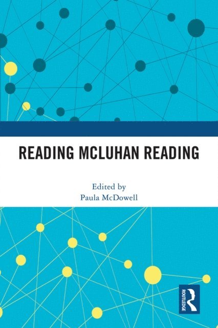 Paula McDowell - Reading McLuhan Reading, E-bok
